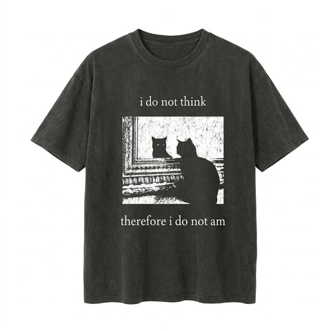 Nu Goth i Do Not Think Therefore i Do Not Am Cat T-Shirt