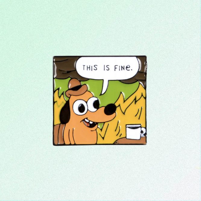 THIS IS FINE MEME ENAMELED PIN